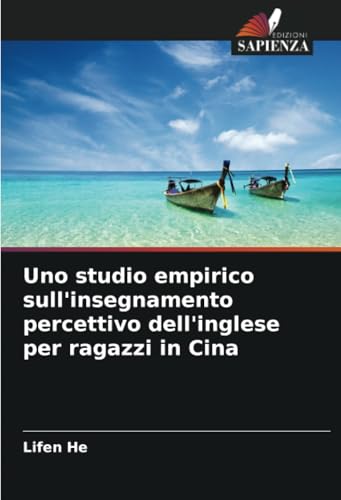 Uno studio empirico sull'insegnamento percettivo dell'inglese per ragazzi in Cina von Edizioni Sapienza