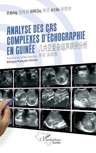 Analyses des cas complexes d'échographie en Guinée: 几内亚复杂超声病例分析 Bilingue français-chinois von Editions L'Harmattan
