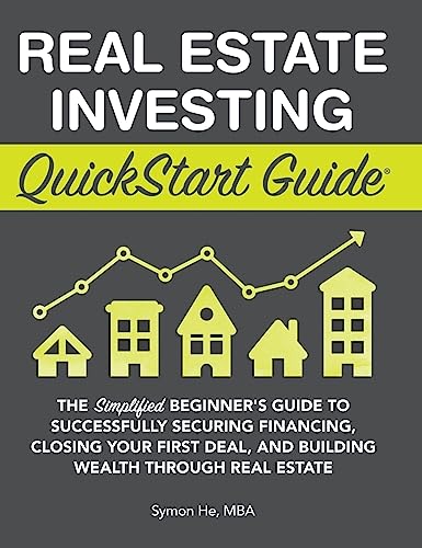 Real Estate Investing QuickStart Guide: The Simplified Beginner's Guide to Successfully Securing Financing, Closing Your First Deal, and Building Wealth Through Real Estate Real Estate Investing QuickStart Guide: The Simplified Beginner's Guide to Successfully Securing Financing, Closing Your First Deal, and Building Wealth Through Real Estate von Clydebank Media LLC