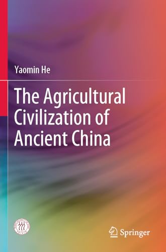 The Agricultural Civilization of Ancient China von Springer