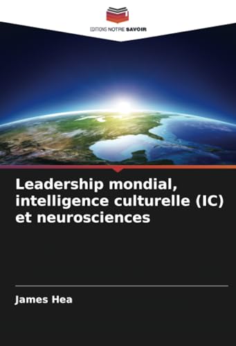 Leadership mondial, intelligence culturelle (IC) et neurosciences von Editions Notre Savoir