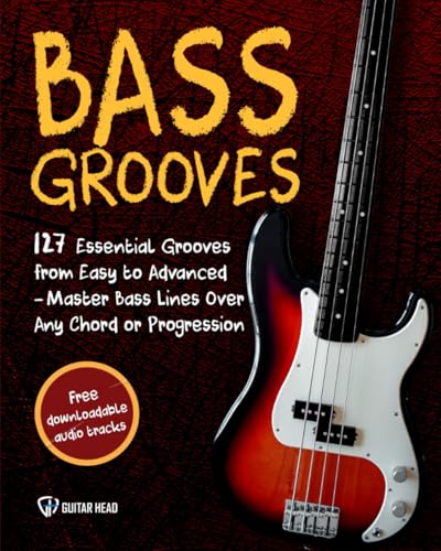 Bass Grooves: 127 Essential Grooves from Easy to Advanced: Master Bass Lines Over Any Chord or Progression Across Genres von Independently published