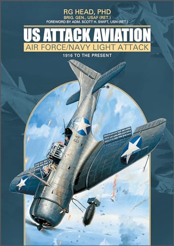 U.S. Attack Aviation: Air Force and Navy Light Attack, 1916 to the Present von Schiffer Publishing Ltd