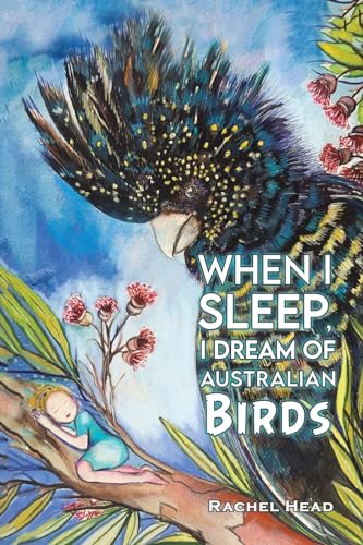 When I Sleep, I Dream of Australian Birds When I Sleep, I Dream of Australian Birds von Austin Macauley Publishers