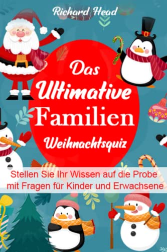 Das Ultimative Familien-Weihnachtsquiz: Stellen Sie Ihr Wissen auf die Probe mit Fragen für Kinder und Erwachsene