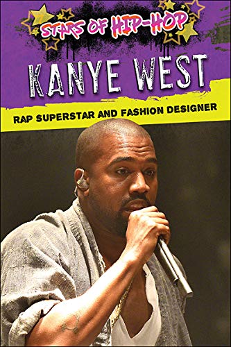 Kanye West: Rap Superstar and Fashion Designer (Stars of Hip-Hop)