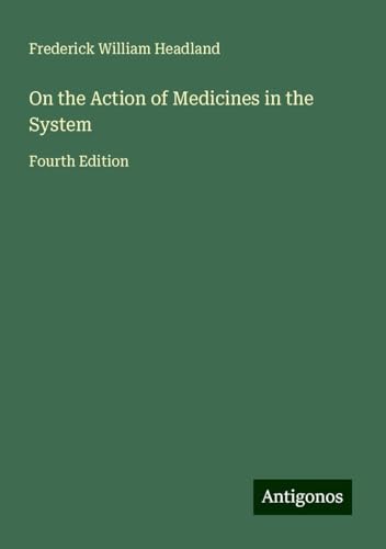 On the Action of Medicines in the System: Fourth Edition von Antigonos Verlag