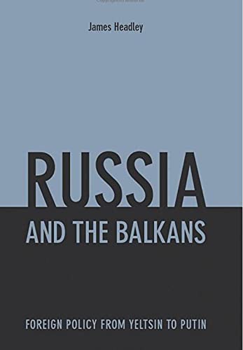 Russia and the Balkans: Foreign Policy from Yeltsin to Putin von C Hurst & Co Publishers Ltd