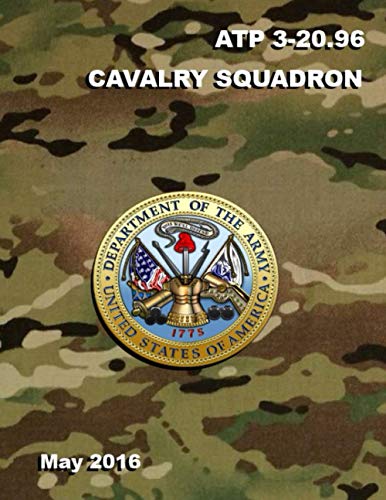 ATP 3-20.96 Cavalry Squadron: May 2016 ATP 3-20.96 Cavalry Squadron: May 2016
