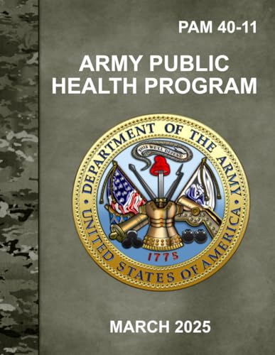 Army Public Health Program: PAM 40-11 March 2025 Army Public Health Program: PAM 40-11 March 2025 von Independently published