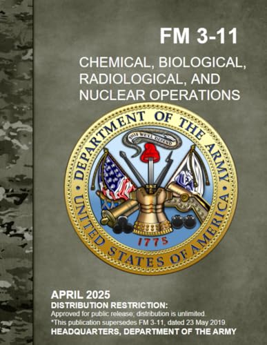 Chemical, Biological, Radiological, and Nuclear Operations: FM 3-11 April 2025 Chemical, Biological, Radiological, and Nuclear Operations: FM 3-11 April 2025 von Independently published