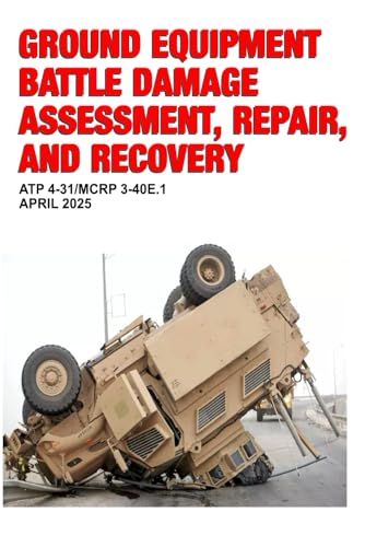 Ground Equipment Battle Damage Assessment, Repair, and Recovery Ground Equipment Battle Damage Assessment, Repair, and Recovery von Independently published