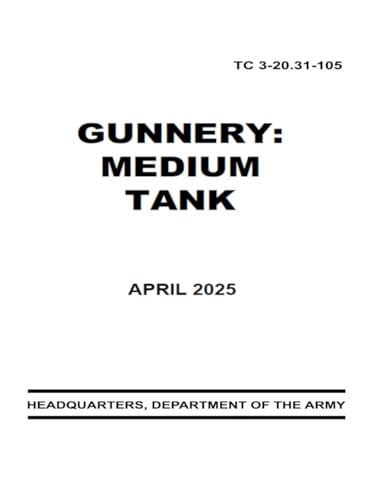 Gunnery: Medium Tank: TC 3-20.31-105 April 2025 Gunnery: Medium Tank: TC 3-20.31-105 April 2025 von Independently published