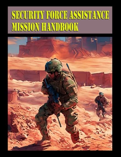 Security Force Assistance Mission Handbook: TC 3-22 January 2025 Security Force Assistance Mission Handbook: TC 3-22 January 2025 von Independently published