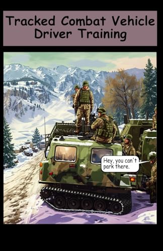 Tracked Combat Vehicle Driver Training: TC 21-306 Pocket Size 5 half by 8 half Tracked Combat Vehicle Driver Training: TC 21-306 Pocket Size 5 half by 8 half von Independently published
