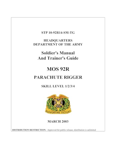 Soldier's Manual And Trainer's Guide MOS 92R PARACHUTE RIGGER SKILL LEVEL 1/2/3/4 (STP 10-92R14-SM-TG ) von Independently Published