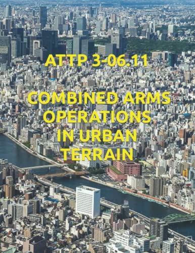 ATTP 3-06.11 Combined Arms Operations in Urban Terrain von Independently Published