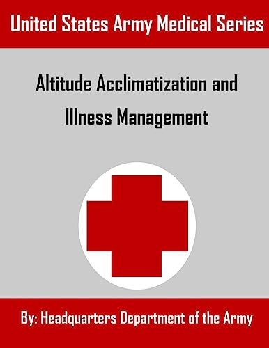 Altitude Acclimatization and Illness Management (United States Army Medical Series) von CREATESPACE