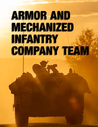 Armor and Mechanized Infantry Company Team: ATP 3-90.1 October 2023 von Independently published