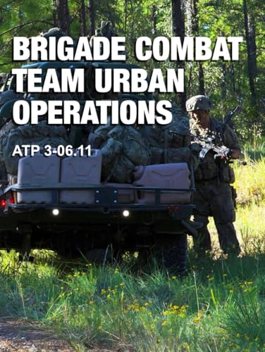 Brigade Combat Team Urban Operations: ATP 3-06.11 Full Size von Independently published