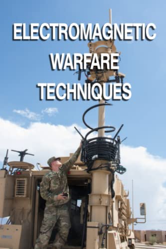 Electromagnetic Warfare Techniques: ATP 3-12.3 - 30 January 2023