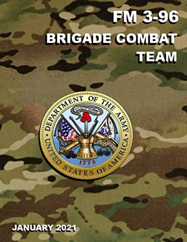 FM 3-96 Brigade Combat Team: January 2021 von Independently published