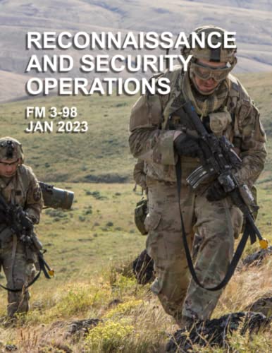 Reconnaissance And Security Operations: FM 3-98 January 2023 von Independently published