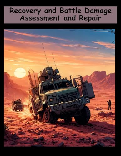 Recovery and Battle Damage Assessment and Repair: FM 4-30.31 MCRP 4-11.4A September 2006 von Independently published