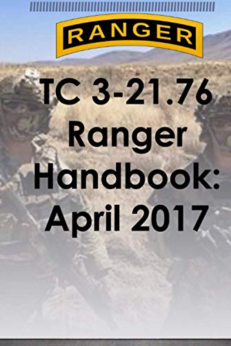 TC 3-21.76 Ranger Handbook: April 2017 von Independently published