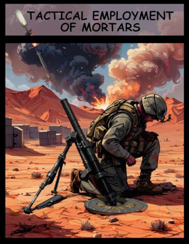 Tactical Employment of Mortars: ATP 3-21.90 MCTP 3-01D October 2019 von Independently published