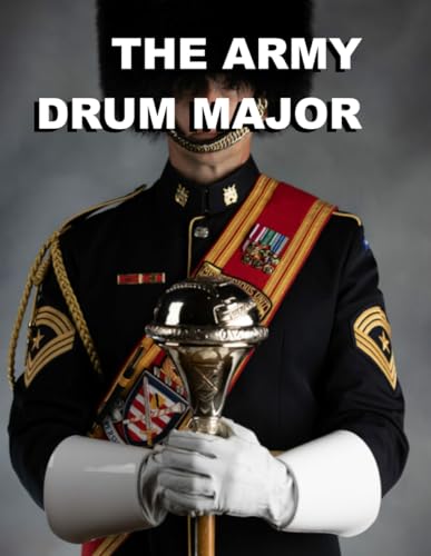 The Army Drum Major: TC 1-19.50 April 2017 von Independently published