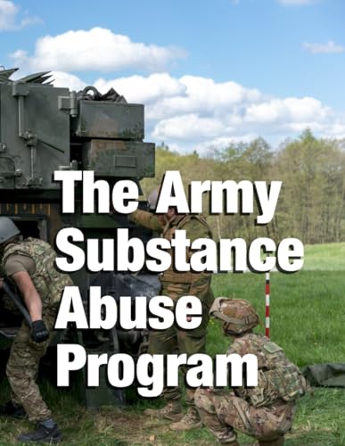 The Army Substance Abuse Program: Army Regulation 600–85 von Independently published