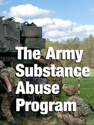 The Army Substance Abuse Program: Army Regulation 600–85 von Independently published
