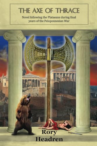 The Axe of Thrace: Novel following the Plataeans during final years of the Peloponnesian War The Axe of Thrace: Novel following the Plataeans during final years of the Peloponnesian War von UK Book Publishing