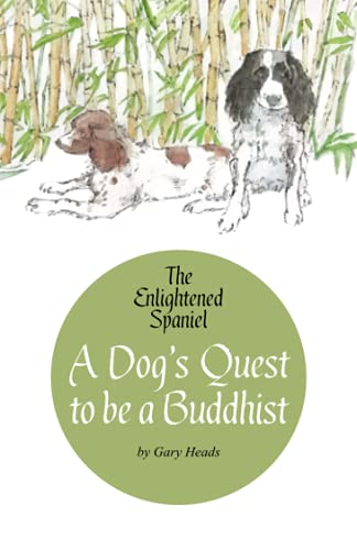 A Dog's Quest to be a Buddhist: The Enlightened Spaniel (The Enlightened Spaniel Trilogy, Band 1) von Right Nuisance Publishing