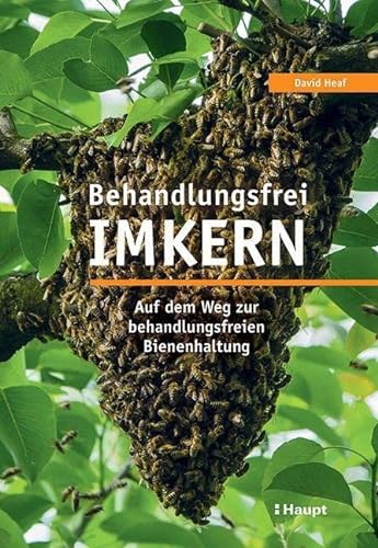Behandlungsfrei imkern: Auf dem Weg zur behandlungsfreien Bienenhaltung von Haupt Verlag