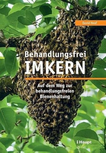 Behandlungsfrei imkern: Auf dem Weg zur behandlungsfreien Bienenhaltung von Haupt Verlag AG