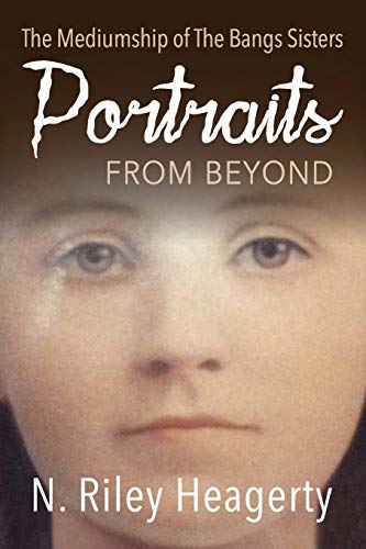 Portraits From Beyond: The Mediumship of the Bangs Sisters von White Crow Books