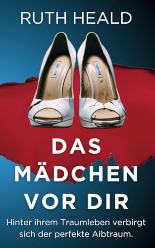 Das Mädchen vor dir: Ein packender Psychothriller mit Suchtpotential von Independently published