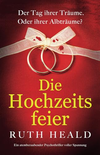 Die Hochzeitsfeier: Ein atemberaubender Psychothriller voller Spannung