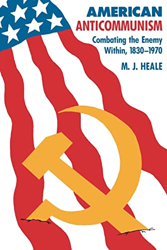 American Anti-Communism: Combating the Enemy Within, 1830-1970 (American Moment)