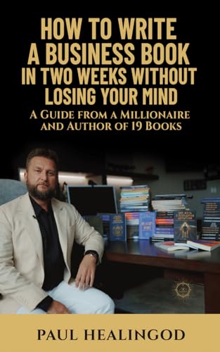 How to Write a Business Book in Two Weeks Without Losing Your Mind How to Write a Business Book in Two Weeks Without Losing Your Mind von Independently published