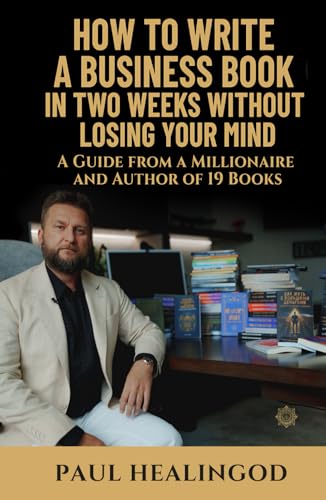 How to Write a Business Book in Two Weeks Without Losing Your Mind How to Write a Business Book in Two Weeks Without Losing Your Mind von Independently published