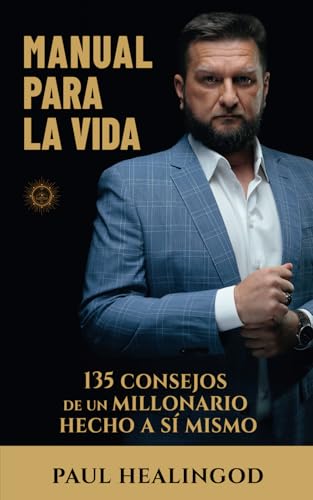 Manual Para La Vida: 135 Consejos de Un Millonario Hecho a Sí Mismo Manual Para La Vida: 135 Consejos de Un Millonario Hecho a Sí Mismo von Independently published