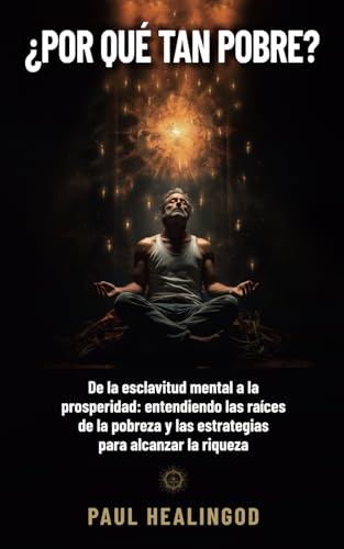 Por qué tan pobre?: De la esclavitud mental a la prosperidad: entendiendo las raíces de la pobreza y las estrategias para alcanzar la riqueza Por qué tan pobre?: De la esclavitud mental a la prosperidad: entendiendo las raíces de la pobreza y las estrategias para alcanzar la riqueza von Independently published