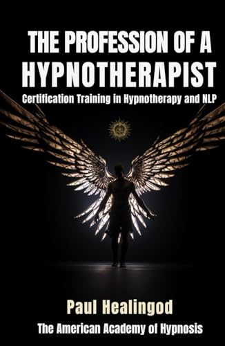The Profession of a Hypnotherapist: Certification Training in Hypnotherapy and NLP The Profession of a Hypnotherapist: Certification Training in Hypnotherapy and NLP von Independently published