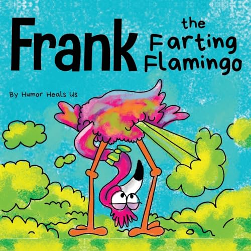 Frank the Farting Flamingo: A Story About a Flamingo Who Farts (Farting Adventures, Band 2)