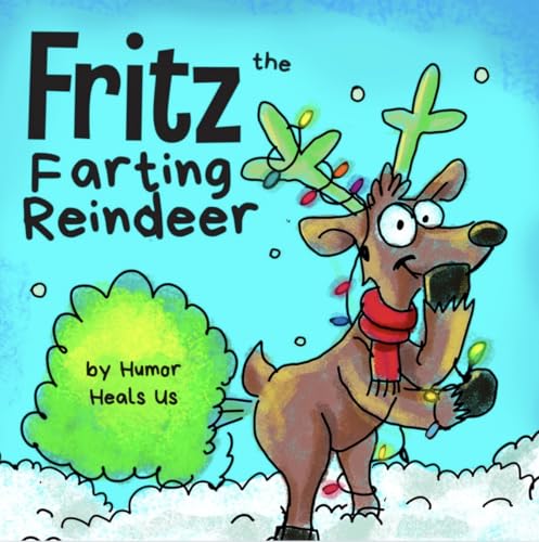 Fritz the Farting Reindeer: A Story About a Reindeer Who Farts (Farting Adventures, Band 3) Fritz the Farting Reindeer: A Story About a Reindeer Who Farts (Farting Adventures, Band 3)