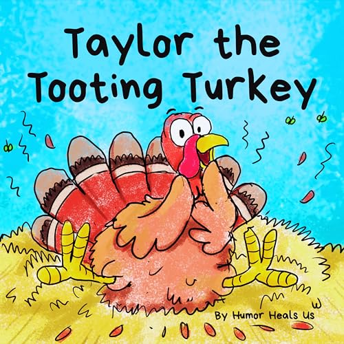 Taylor the Tooting Turkey: A Story About a Turkey Who Toots (Farts) (Farting Adventures, Band 1) von Grow Grit Press LLC