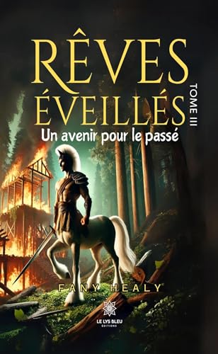 Rêves éveillés - Tome III : Un avenir pour le passé von LE LYS BLEU EDITIONS SAS